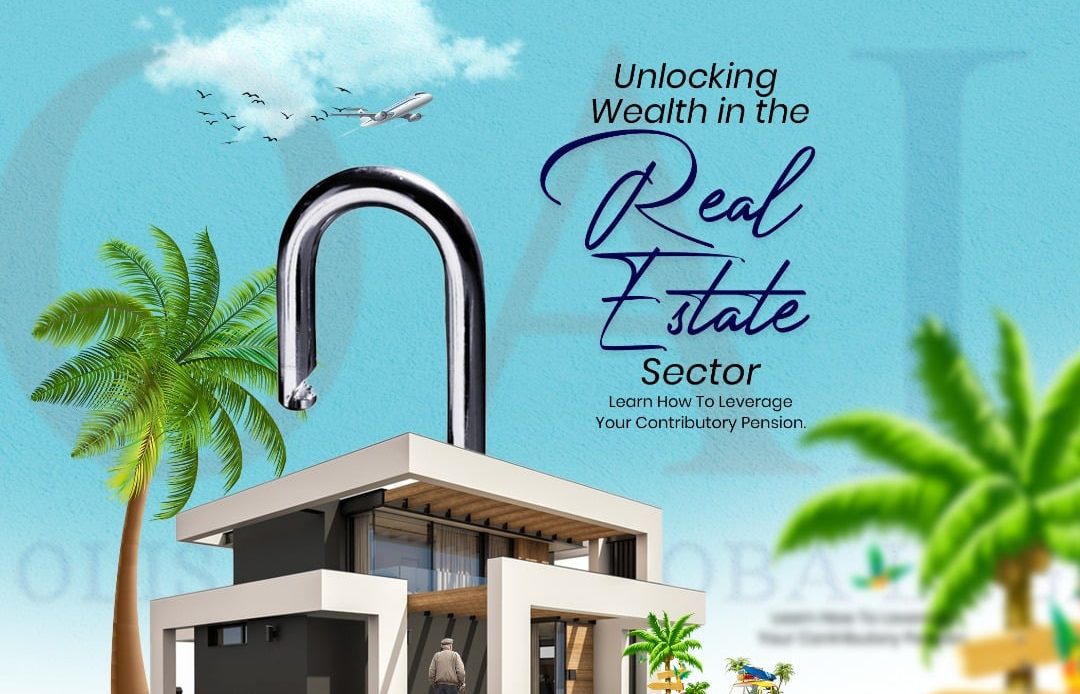 How to Leverage your Contributory Pension – Unlocking Wealth in the Real Estate Sector