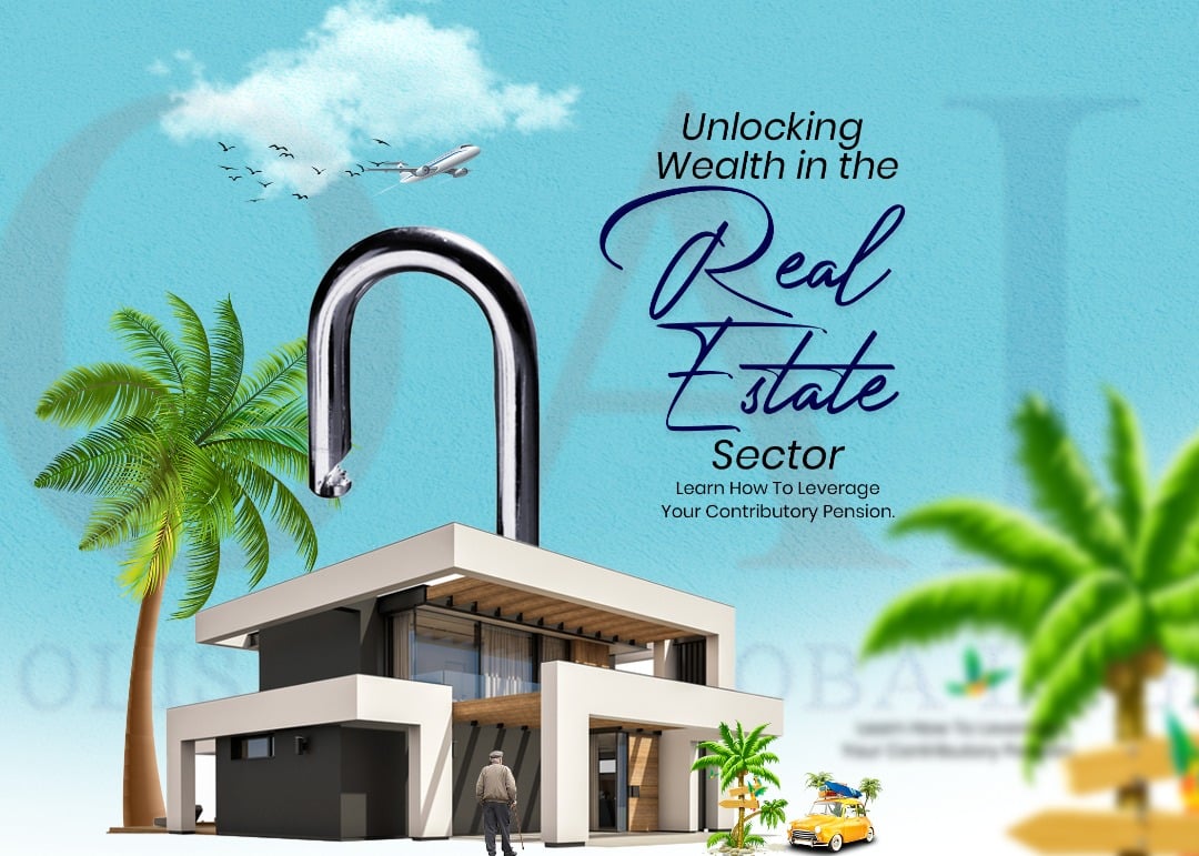 How to Leverage your Contributory Pension – Unlocking Wealth in the Real Estate Sector