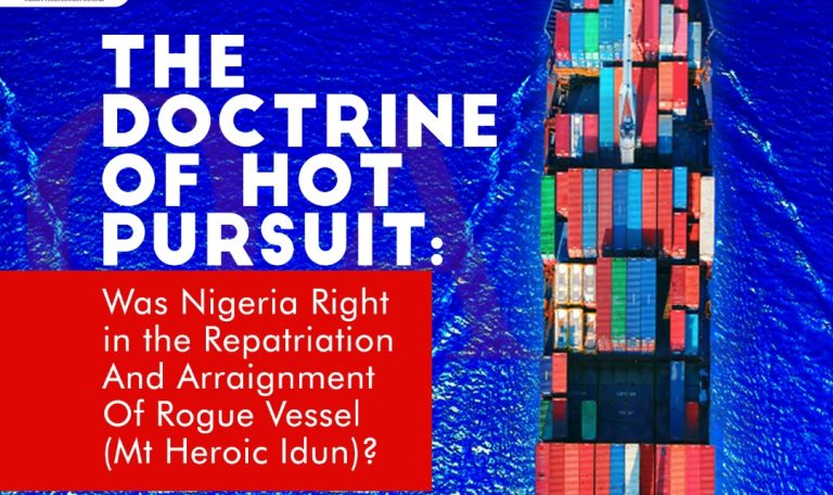 The Doctrine of Hot Pursuit Was Nigeria Right in the Repatriation And Arraignment Of Rogue Vessel Mt Heroic Idun by Olisa Agbakoba Legal OAL.
