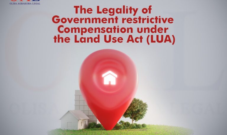 The Legality of Government restrictive Compensation under the Land Use Act (LUA) by Olisa Agbakoba Legal OAL