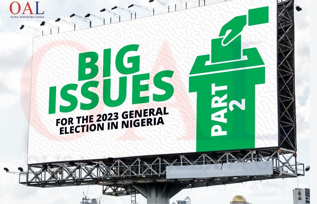 Big Issues for the 2023 General Election in Nigeria by Olisa Agbakoba Legal OAL.