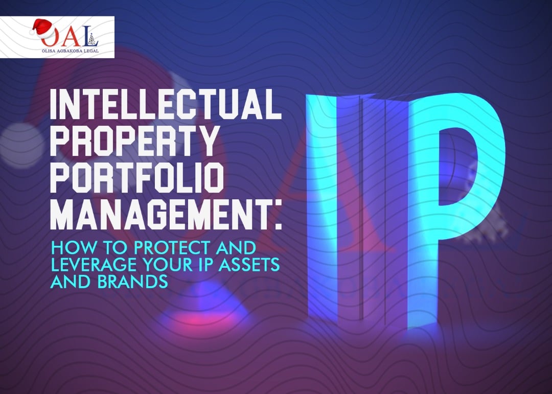 INTELLECTUAL PROPERTY PORTFOLIO MANAGEMENT How to Protect and Leverage Your IP Assets and Brands by Olisa Agbakoba Legal OAL