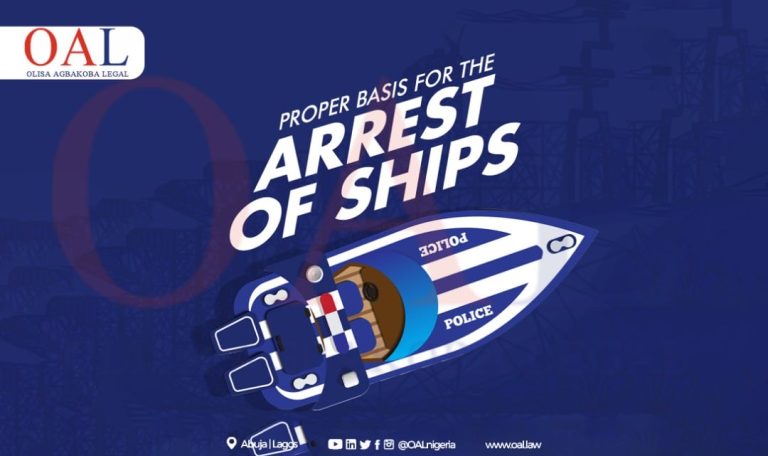 Proper Basis for the Arrest of Ships by Olisa Agbakoba Legal (OAL)