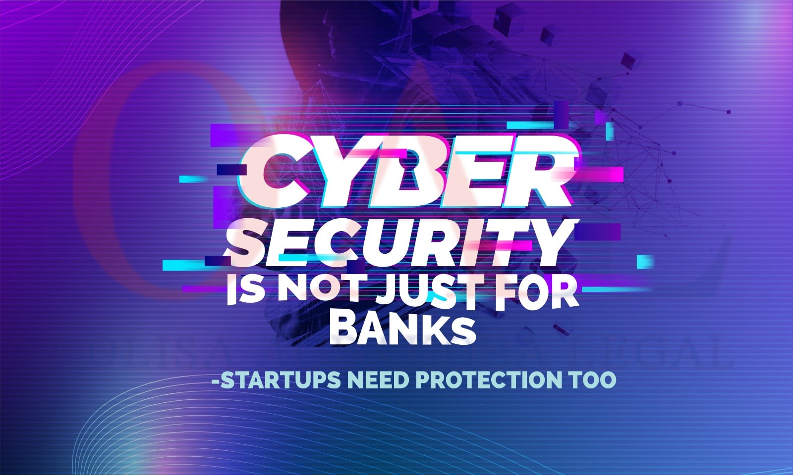 Cyber Security is not just for banks - Startups need protection too by Olisa Agbakoba Legal (OAL)