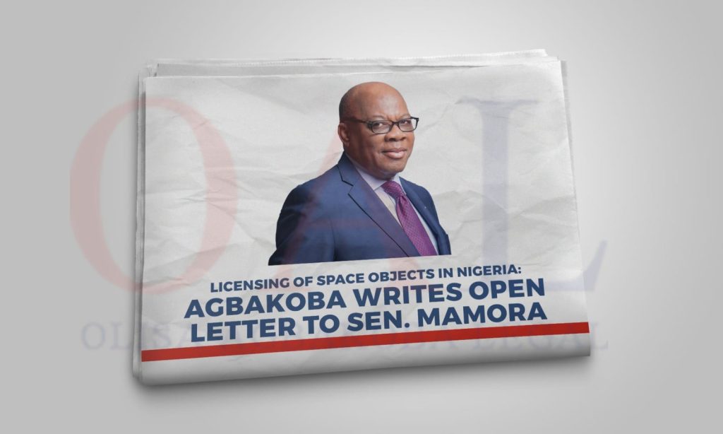 Licensing of Space Objects in Nigeria Dr Olisa Agbakoba Writes Open Letter to Senator Mamora