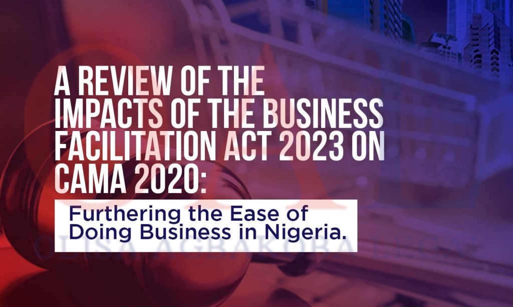 A Review of the Impacts of the Business Facilitation Act 2023 on CAMA 2020 Furthering the Ease of Doing Business in Nigeria by Olisa Agbakoba Legal OAL