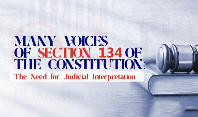 Many Voices Of Section 134 Of The Constitution The Need for Judicial Interpretation by Olisa Agbakoba Legal (OAL)