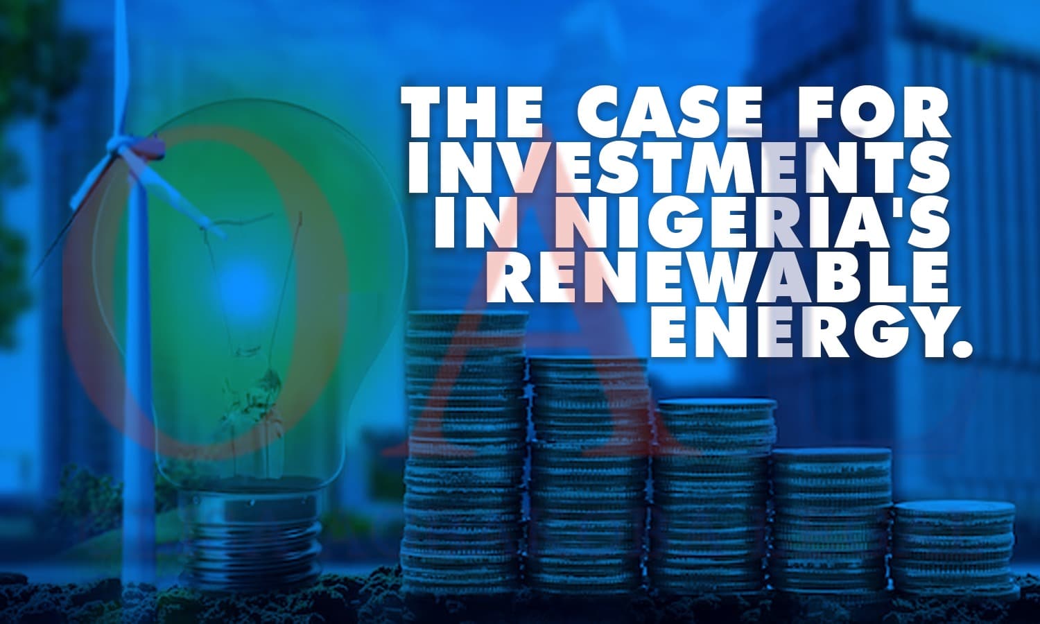 The Case For Investments In Nigeria's Renewable Energy by Olisa Agbakoba Legal (OAL).