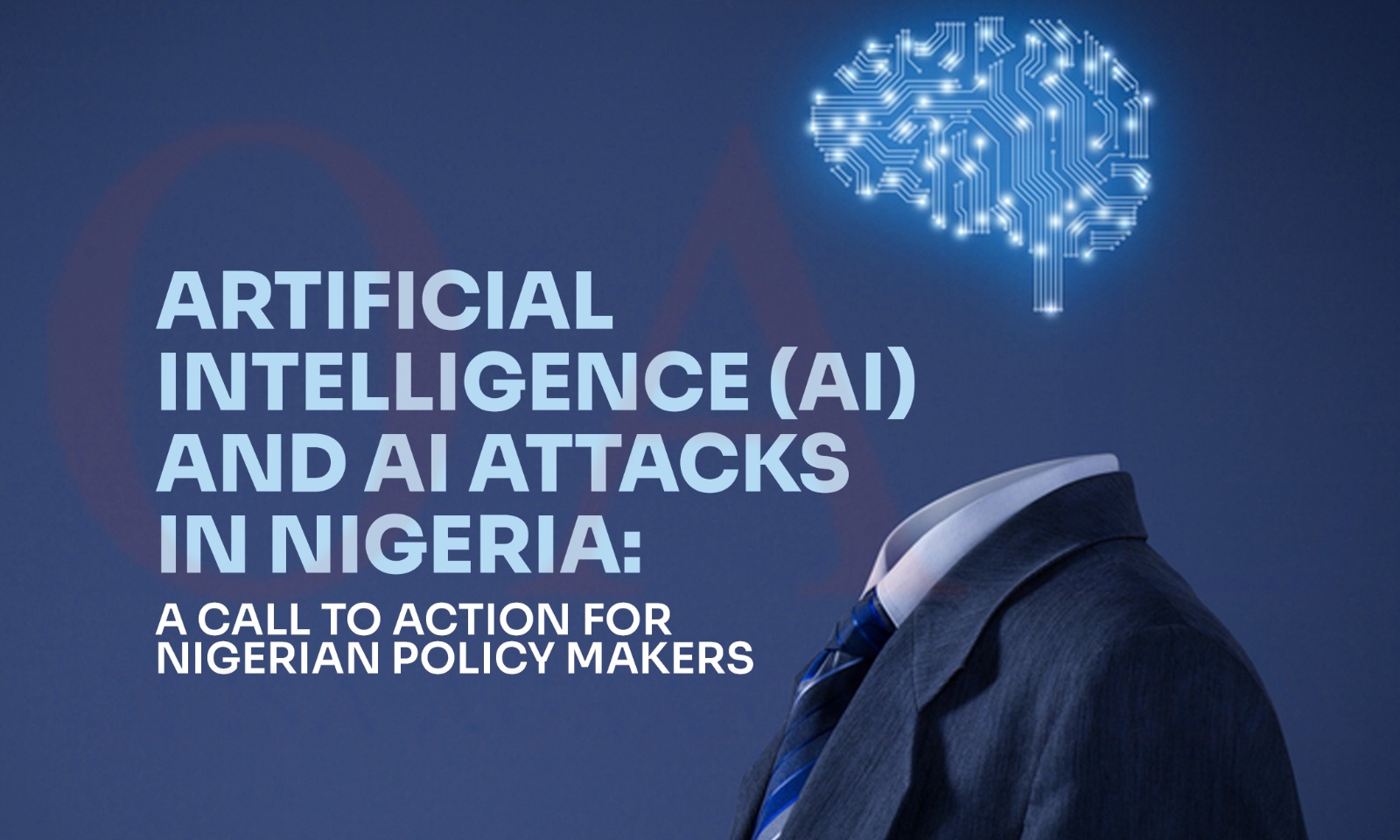 Artificial Intelligence (AI) and AI Attacks in Nigeria. A call to Action for Nigerian Policy Makers