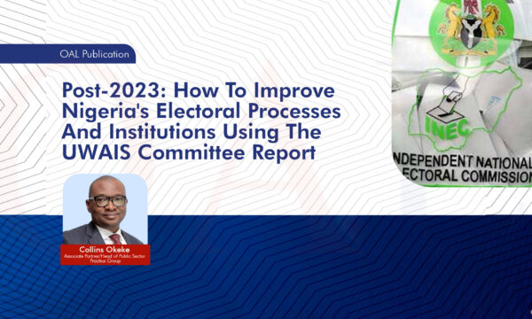 Post-2023: How To Improve Nigeria's Electoral Processes And Institutions Using The UWAIS Committee Report