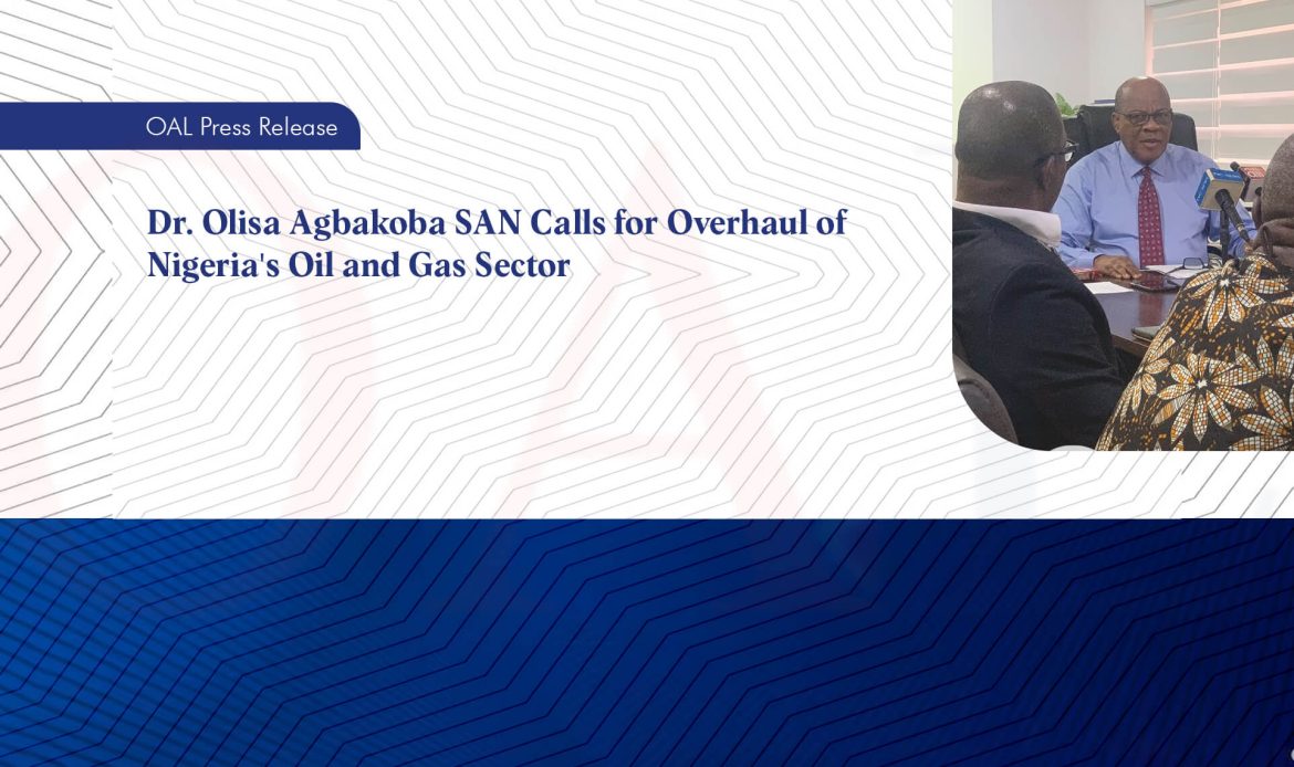 Dr. Olisa Agbakoba SAN Calls for Overhaul of Nigeria's Oil and Gas Sector