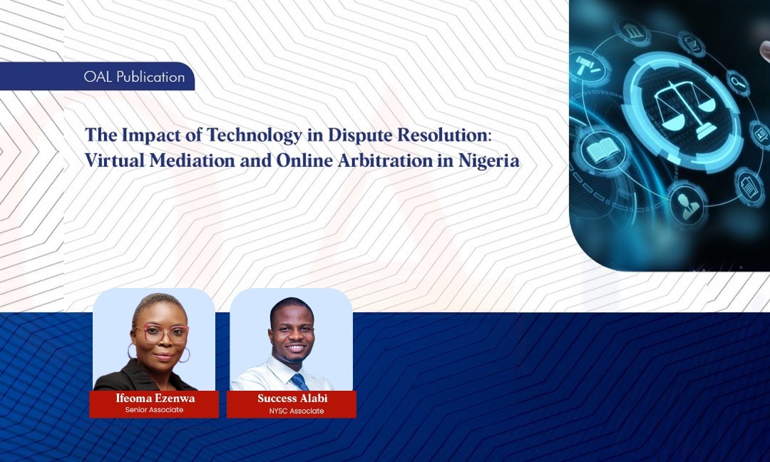 The Impact of Technology in Dispute Resolution - Virtual Mediation and Online Arbitration in Nigeria