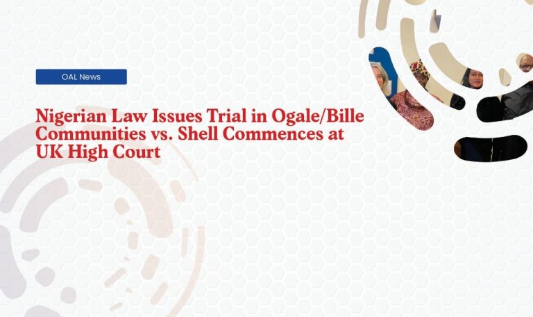 Nigerian Law Issues Trial in Ogale-Bille Communities vs Shell Commences at UK High Court