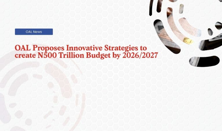 OAL Policy Paper - Governance and Economic Analysis and Forecast 2025 To Succeed Nigeria Needs Innovation and Efficiency to Create a ₦500 Trillion Budget for 2026-2027