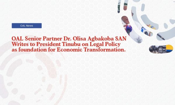 OAL Senior Partner Dr Olisa Agbakoba SAN Writes to President Tinubu on Legal Policy as foundation for Economic Transformation