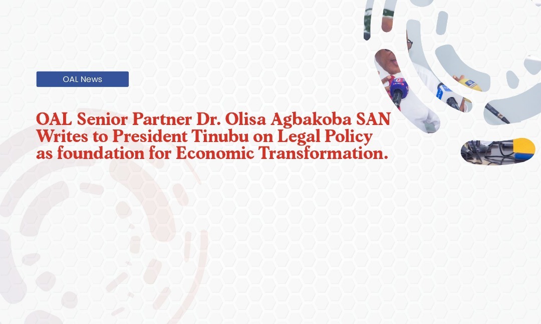 OAL Senior Partner Dr Olisa Agbakoba SAN Writes to President Tinubu on Legal Policy as foundation for Economic Transformation