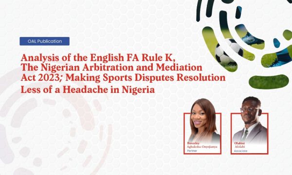 Analysis of the English FA Rule K, The Nigerian Arbitration and Mediation Act 2023; Making Sports Disputes Resolution Less of a Headache in Nigeria