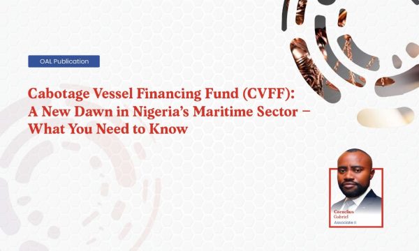 Cabotage Vessel Financing Fund CVFF A New Dawn in Nigerias Maritime Sector What You Need to Know