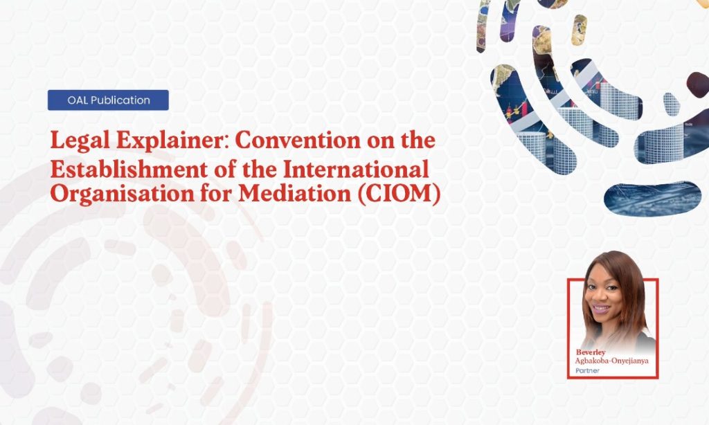Legal Explainer: Convention on the Establishment of the International Organisation for Mediation CIOM