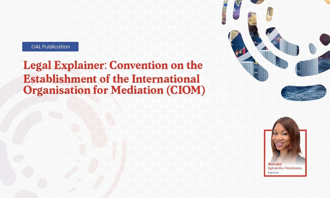 Legal Explainer: Convention on the Establishment of the International Organisation for Mediation CIOM