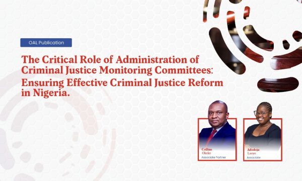 The Critical Role of Administration of Criminal Justice Monitoring Committees: Ensuring Effective Criminal Justice Reform in Nigeria