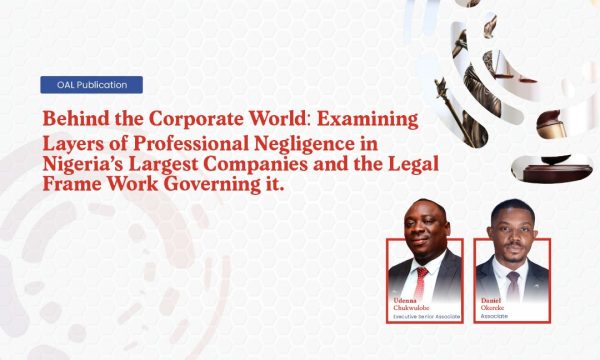 Behind the Corporate World: Examining Layers of Professional Negligence in Nigeria’s Largest Companies and the Legal Frame Work Governing it