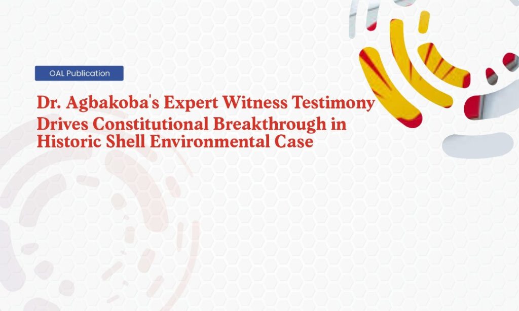 Dr Agbakobas Expert Witness Testimony Drives Constitutional Breakthrough in Historic Shell Environmental Case