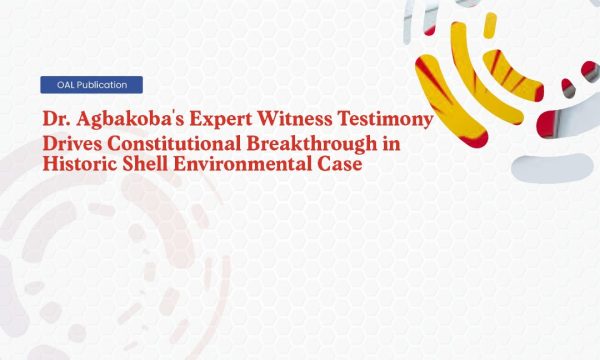Dr Agbakobas Expert Witness Testimony Drives Constitutional Breakthrough in Historic Shell Environmental Case