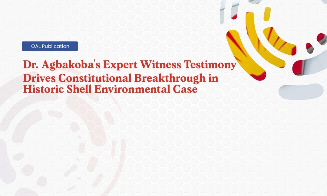 Dr Agbakobas Expert Witness Testimony Drives Constitutional Breakthrough in Historic Shell Environmental Case