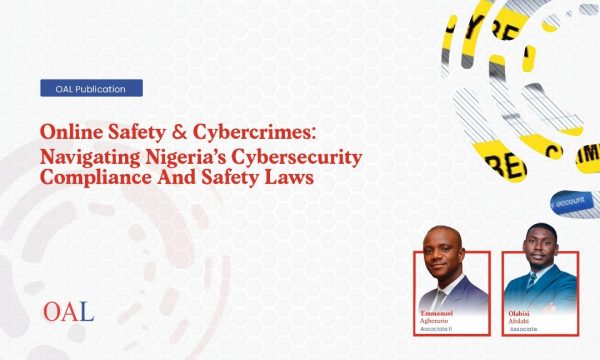 Online Safety & Cybercrimes: Navigating Nigeria’s Cybersecurity Compliance And Safety Laws