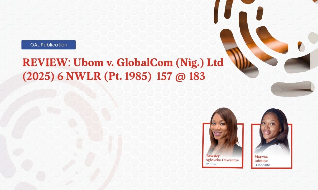 REVIEW: Ubom v. GlobalCom (Nig.) Ltd (2025) 6 NWLR (Pt. 1985)  157 @ 183