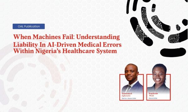 When Machines Fail: Understanding Liability In AI-Driven Medical Errors Within Nigeria's Healthcare System