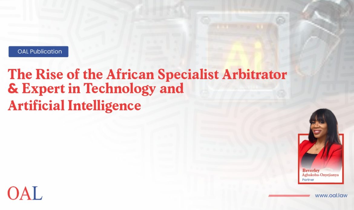 The Rise of the African Specialist Arbitrator & Expert in Technology and Artificial Intelligence