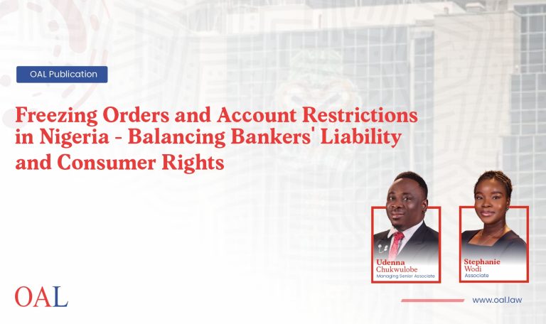 Freezing Orders and Account Restrictions in Nigeria : Balancing Bankers liability and Consumer Rights 