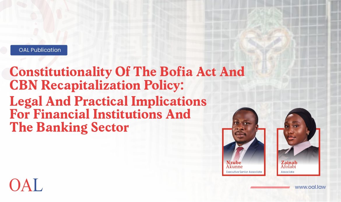 Constitutionality Of The BOFIA Act And CBN Recapitalization Policy: Legal And Practical Implications For Financial Institutions And The Banking Sector
