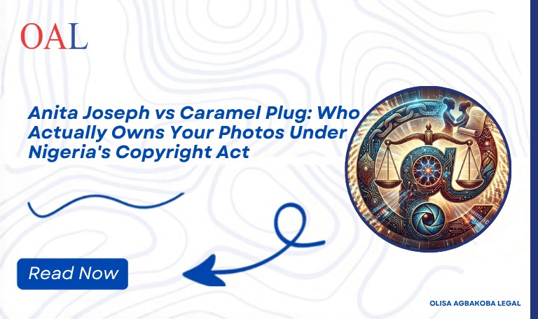 Anita Joseph vs Caramel Plug: Who Actually Owns Your Photos Under Nigeria's Copyright Act