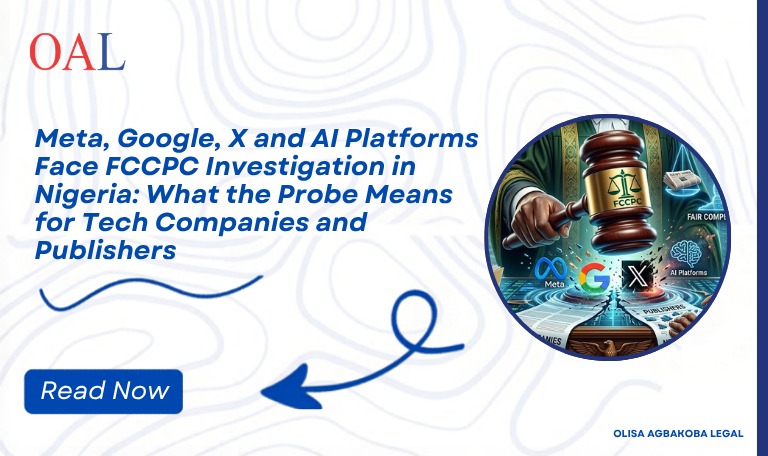 Meta, Google, X and AI Platforms Face FCCPC Investigation in Nigeria: What the Probe Means for Tech Companies and Publishers