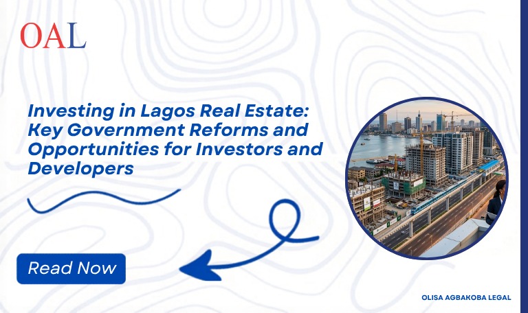 Investing in Lagos Real Estate: Key Government Reforms and Opportunities for Investors and Developers Investing in Lagos Real Estate: Key Government Reforms and Opportunities for Investors and Developers