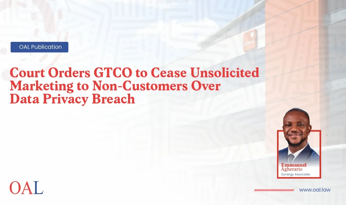 Court Orders GTCO to Cease Unsolicited Marketing to Non-Customers Over Data Privacy Breach
