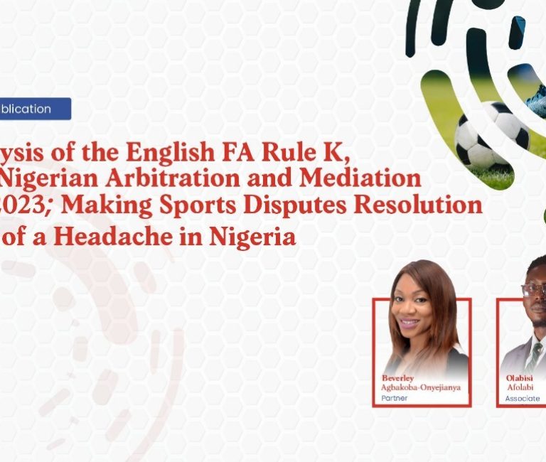 Analysis of the English FA Rule K, The Nigerian Arbitration and Mediation Act 2023; Making Sports Disputes Resolution Less of a Headache in Nigeria