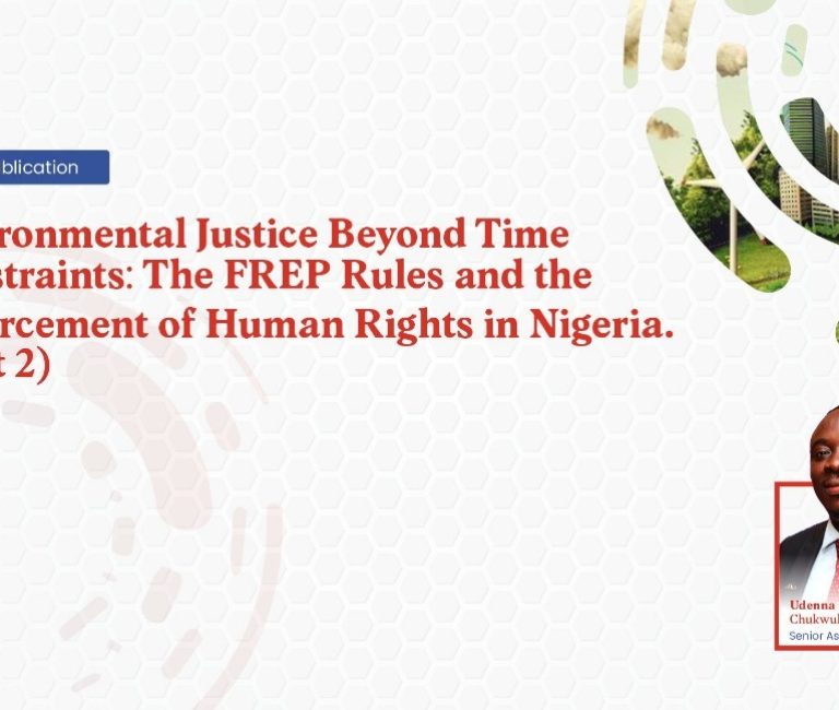 Environmental Justice Beyond Time Constraints: The FREP Rules and the Enforcement of Human Rights in Nigeria. (Part 2)
