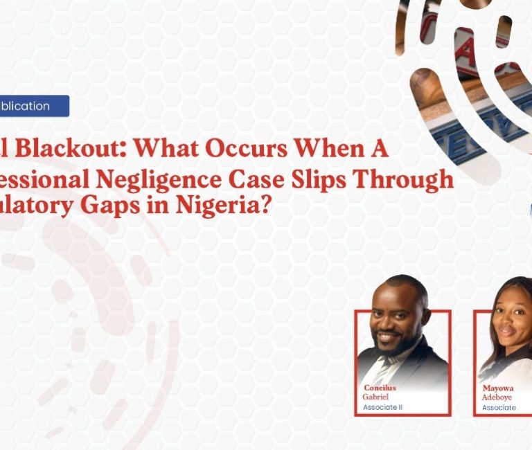 Legal Blackout: What Occurs When A Professional Negligence Case Slips Through Regulatory Gaps in Nigeria?