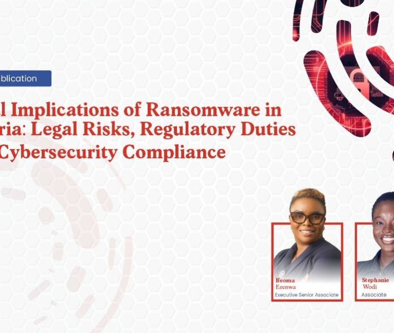 Legal Implications of Ransomware in Nigeria - Legal Risks, Regulatory Duties and Cybersecurity Compliance