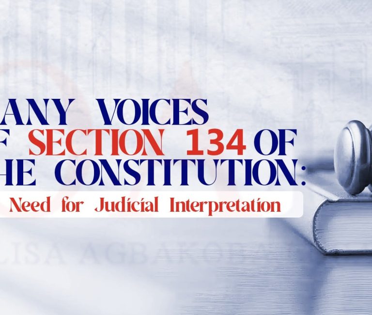 Many Voices Of Section 134 Of The Constitution The Need for Judicial Interpretation by Olisa Agbakoba Legal (OAL)