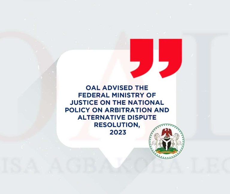 OAL Advised the Federal Ministry of Justice on the National Policy on Arbitration and Alternative Dispute Resolution, 2023.