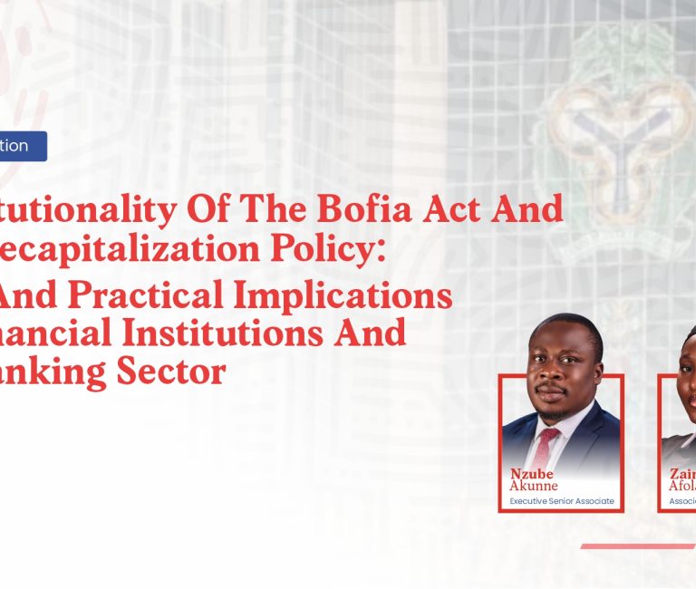 Constitutionality Of The BOFIA Act And CBN Recapitalization Policy: Legal And Practical Implications For Financial Institutions And The Banking Sector
