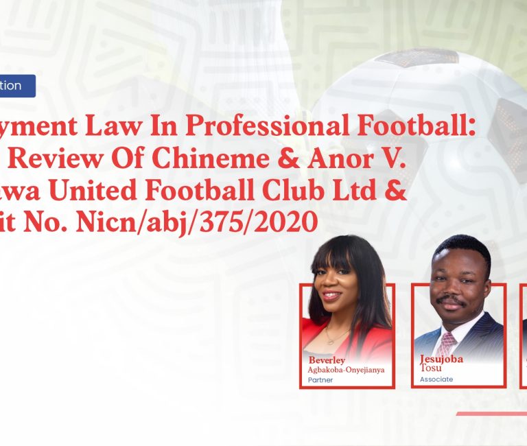 Employment Law In Professional Football:  A Case Review Of Chineme & Anor V. Nasarawa United Football Club Ltd & ORS Suit No. NICN/ABJ/375/2020
