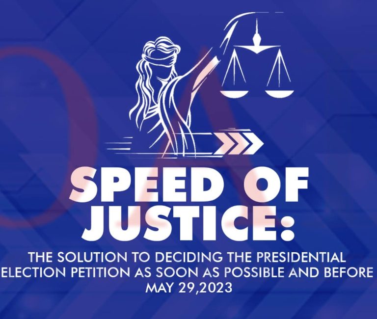 Speed Of Justice: The Solution To Deciding The Presidential Election Petition As Soon As Possible And Before May 29,2023