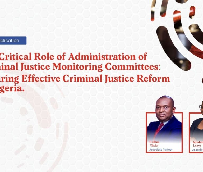 The Critical Role of Administration of Criminal Justice Monitoring Committees: Ensuring Effective Criminal Justice Reform in Nigeria