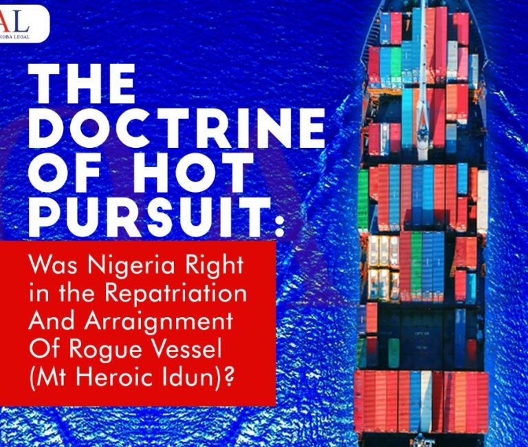 The Doctrine of Hot Pursuit Was Nigeria Right in the Repatriation And Arraignment Of Rogue Vessel Mt Heroic Idun by Olisa Agbakoba Legal OAL.
